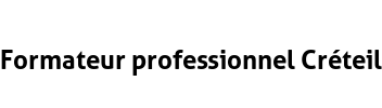 Formateur professionnel Créteil
